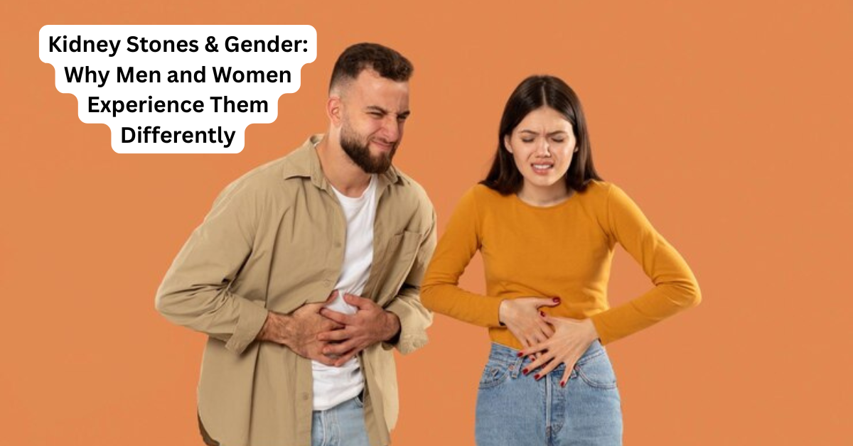 Kidney Stones & Gender: Why Men and Women Experience Them Differently